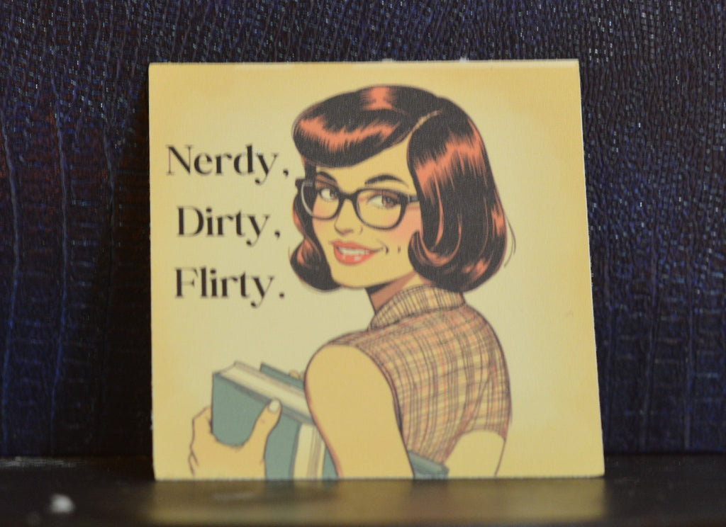 Nerdy, Dirty and Flirty