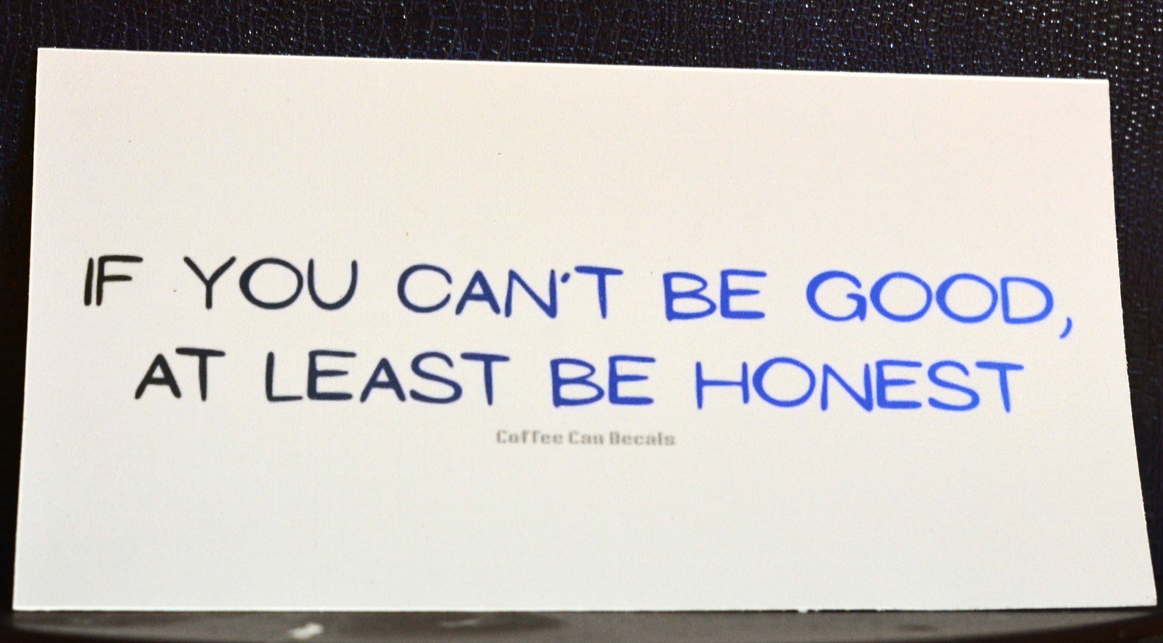 If You Can’t Be Good Sticker