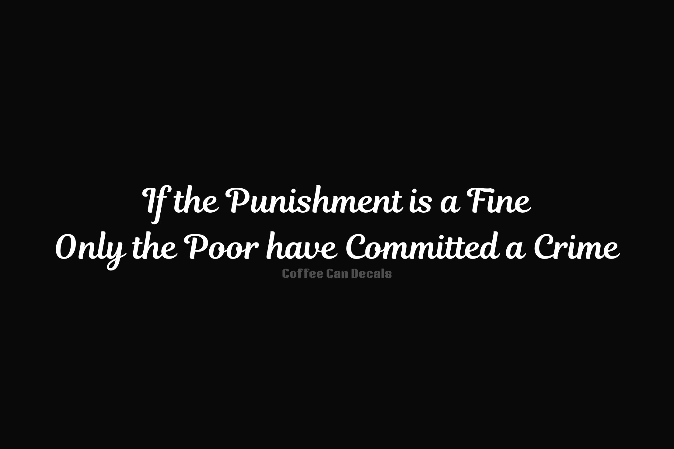 If the Punishment is a Crime Bumper Sticker