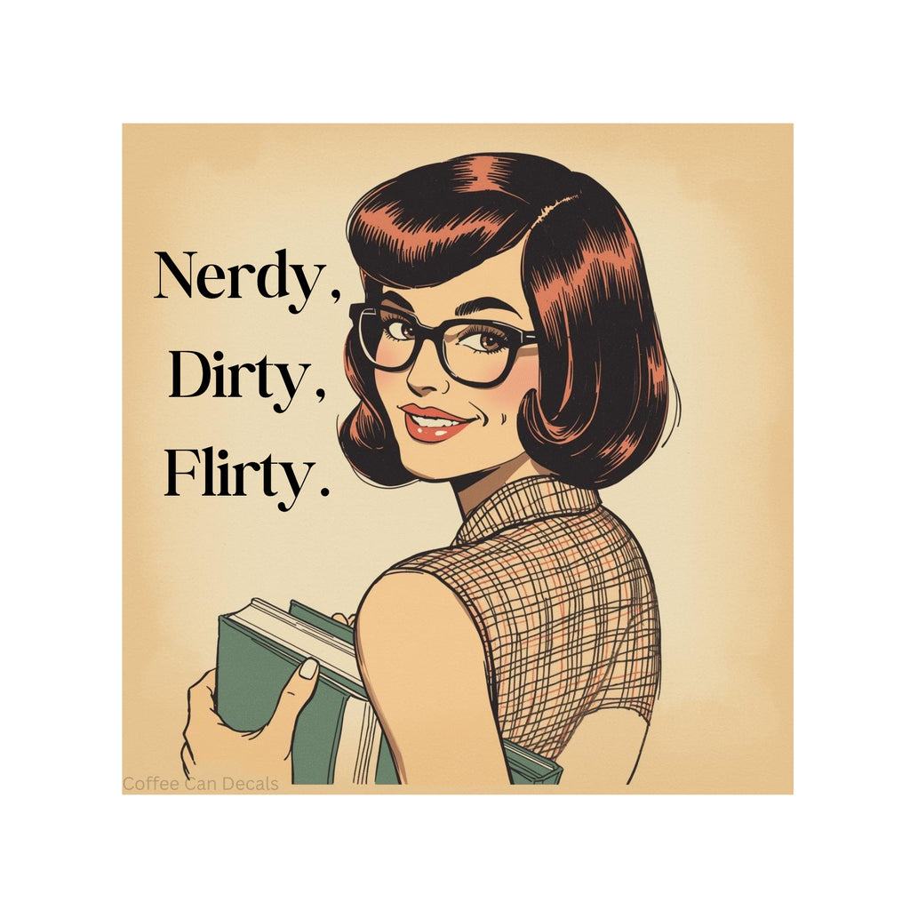 Nerdy, Dirty and Flirty